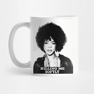 Killing Me Softly Mug